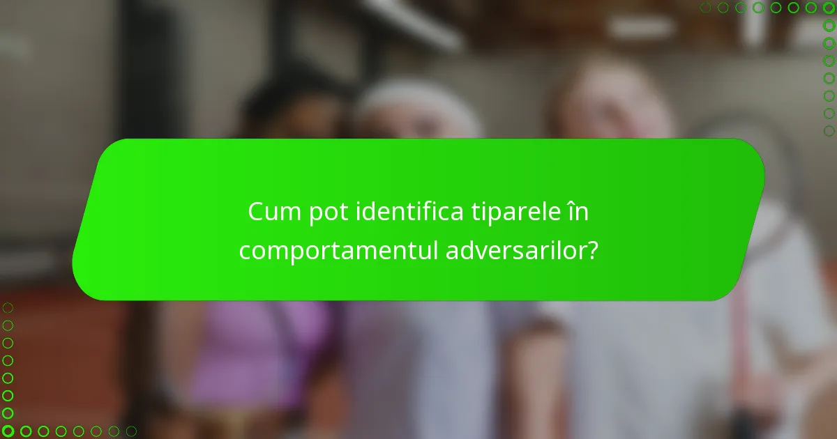 Cum pot identifica tiparele în comportamentul adversarilor?